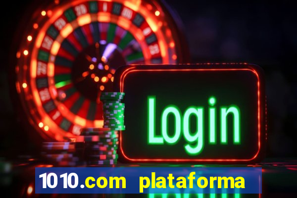 1010.com plataforma de jogos